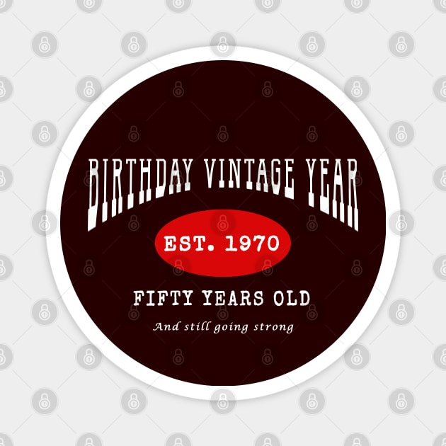 Birthday Vintage Year - Fifty Years Old Magnet by The Black Panther